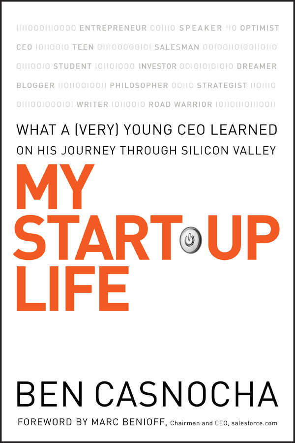 My Start-Up Life: What a (Very) Young CEO Learned on His Journey Through Silicon Valley book cover by Ben Casnocha
