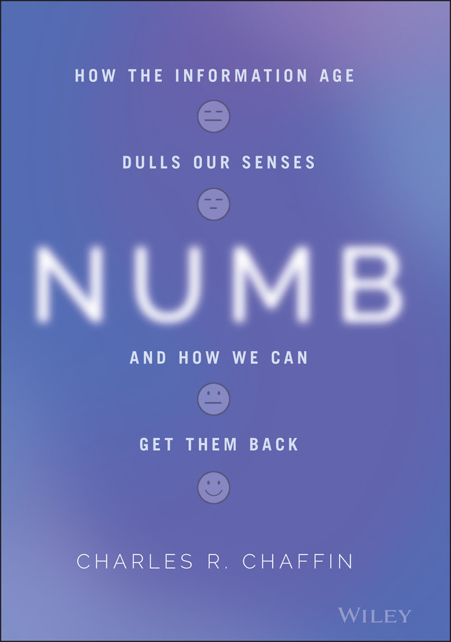 Numb: How the Information Age Dulls Our Senses and How We Can Get them Back book cover by Charles R. Chaffin