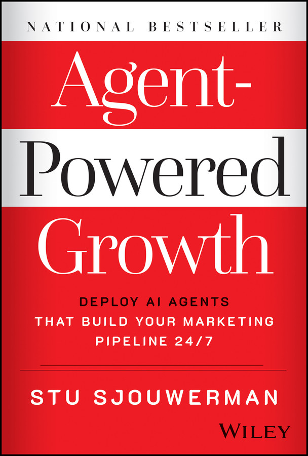 Agent-Powered Growth: Deploy AI Agents That Build Your Marketing Pipeline 24/7 book cover by Stu Sjouwerman