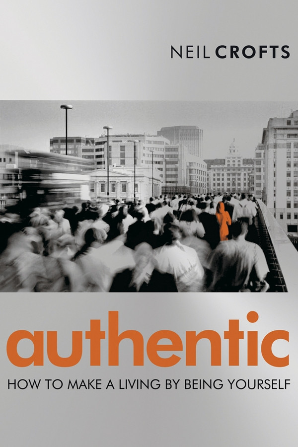 Authentic: How to Make a Living By Being Yourself book cover by Neil Crofts