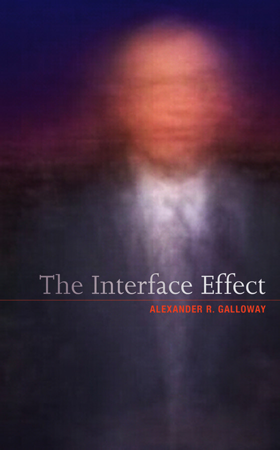 The Interface Effect book cover by Alexander R. Galloway