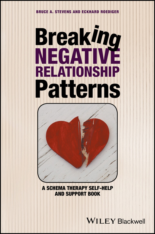 Breaking Negative Relationship Patterns: A Schema Therapy Self-Help and Support Book book cover by Bruce A. Stevens, Eckhard Roediger