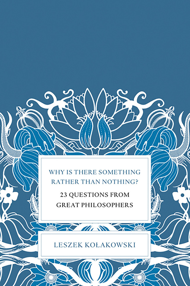 Why Is There Something Rather Than Nothing?: 23 Questions from Great Philosophers book cover by Leszek Kolakowski