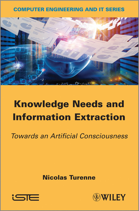 Knowledge Needs and Information Extraction: Towards an Artificial Consciousness book cover by Nicolas Turenne