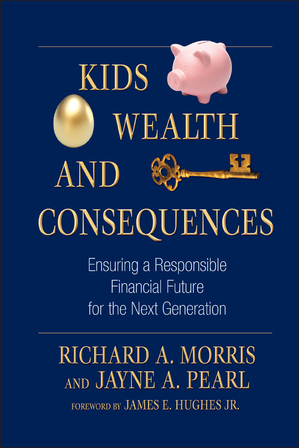 Kids, Wealth, and Consequences: Ensuring a Responsible Financial Future for the Next Generation (Bloomberg) book cover by Richard A. Morris, Jayne A. Pearl