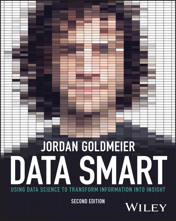 Data Smart: Using Data Science to Transform Information into Insight book cover by Jordan Goldmeier