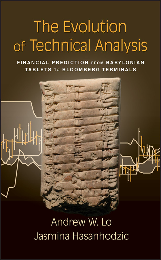 The Evolution of Technical Analysis: Financial Prediction from Babylonian Tablets to Bloomberg Terminals (Bloomberg) book cover by Andrew W. Lo, Jasmina Hasanhodzic