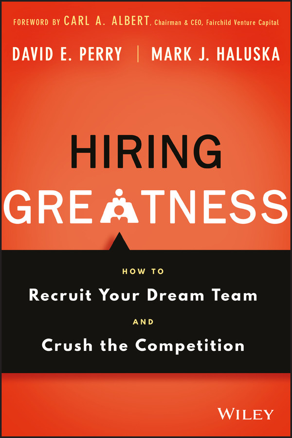 Hiring Greatness: How to Recruit Your Dream Team and Crush the Competition book cover by David E. Perry, Mark J. Haluska