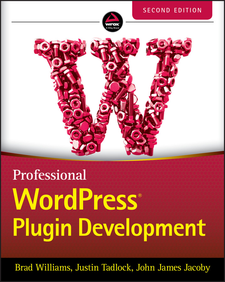 Professional WordPress Plugin Development book cover by Brad Williams, Justin Tadlock, John James Jacoby
