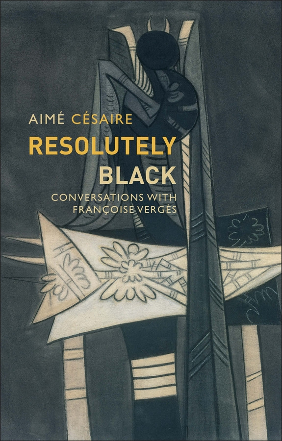 Resolutely Black: Conversations with Francoise Verges (Critical South) book cover by Aimé Césaire