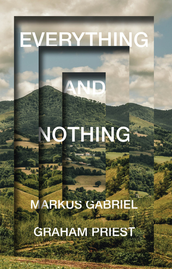Everything and Nothing book cover by Markus Gabriel, Graham Priest