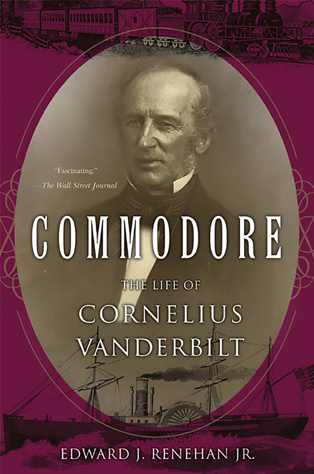 Commodore: The Life of Cornelius Vanderbilt book cover by Edward J. Renehan Jr.