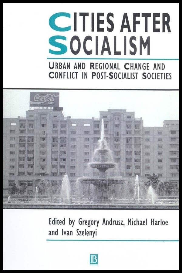 Cities After Socialism: Urban and Regional Change and Conflict in Post-Socialist Societies (IJURR Studies in Urban and Social Change Book Series) book cover by 