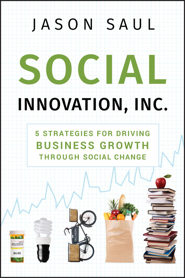 Social Innovation, Inc.: 5 Strategies for Driving Business Growth through Social Change book cover by Jason Saul