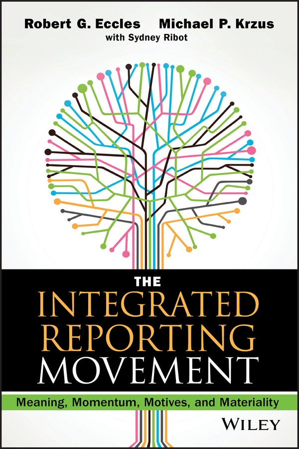 The Integrated Reporting Movement: Meaning, Momentum, Motives, and Materiality (Wiley Corporate F&A) book cover by Robert G. Eccles, Michael P. Krzus