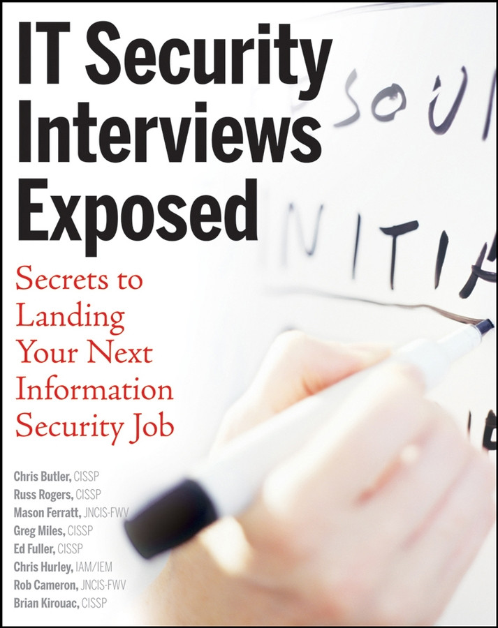 IT Security Interviews Exposed: Secrets to Landing Your Next Information Security Job book cover by Chris Butler, Russ Rogers, Mason Ferratt, Greg Miles, Ed Fuller, Chris Hurley, Rob Cameron, Brian Kirouac
