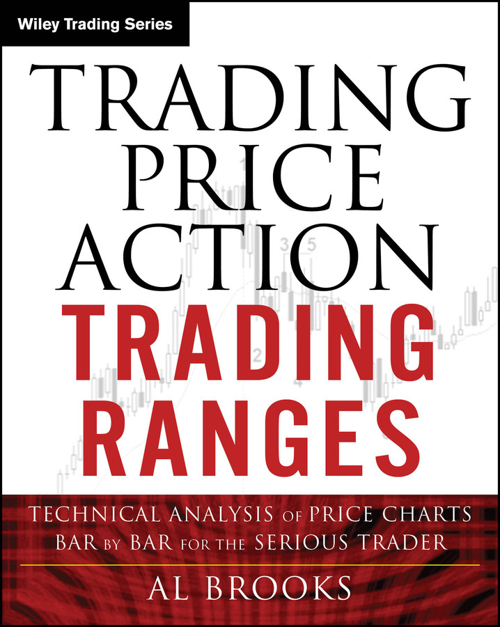 Trading Price Action Trading Ranges: Technical Analysis of Price Charts Bar by Bar for the Serious Trader (Wiley Trading) book cover by Al Brooks
