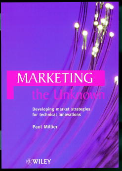 Marketing the Unknown: Developing Market Strategies for Technical Innovations book cover by Paul Millier