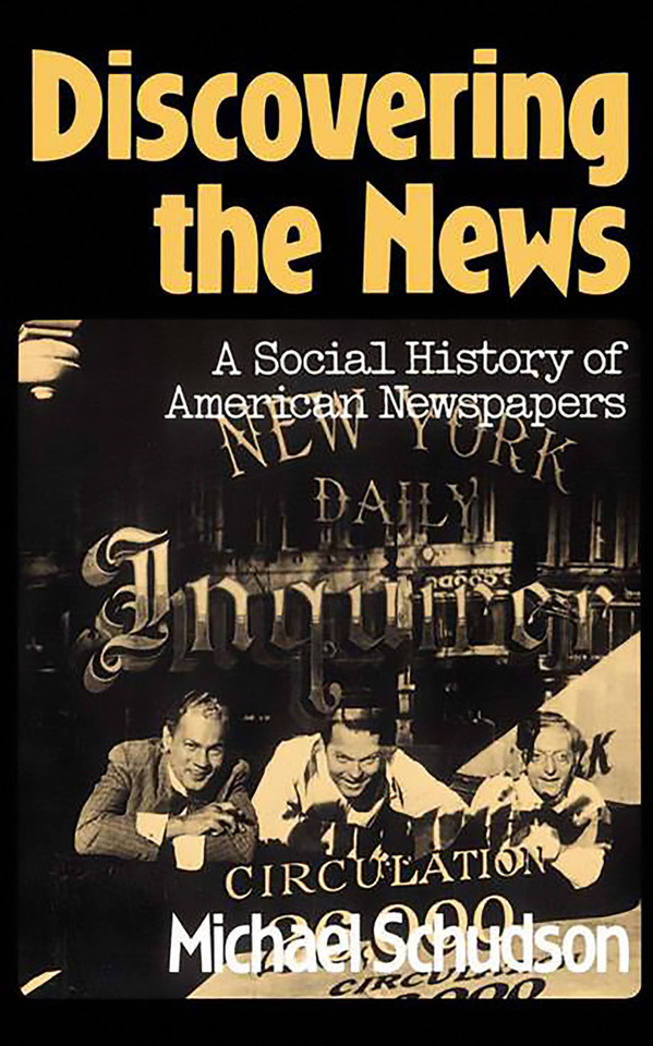 Discovering The News: A Social History Of American Newspapers book cover by Michael Schudson