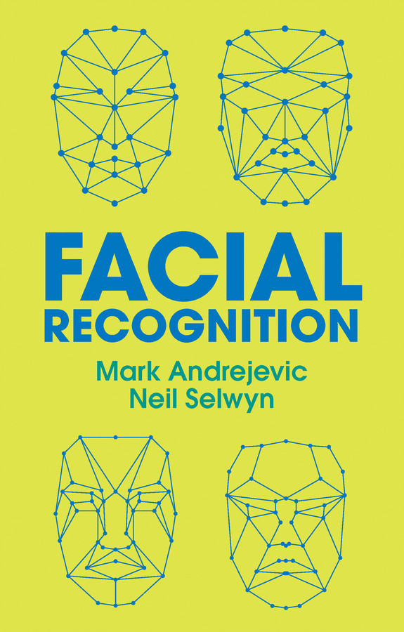 Facial Recognition book cover by Mark Andrejevic, Neil Selwyn