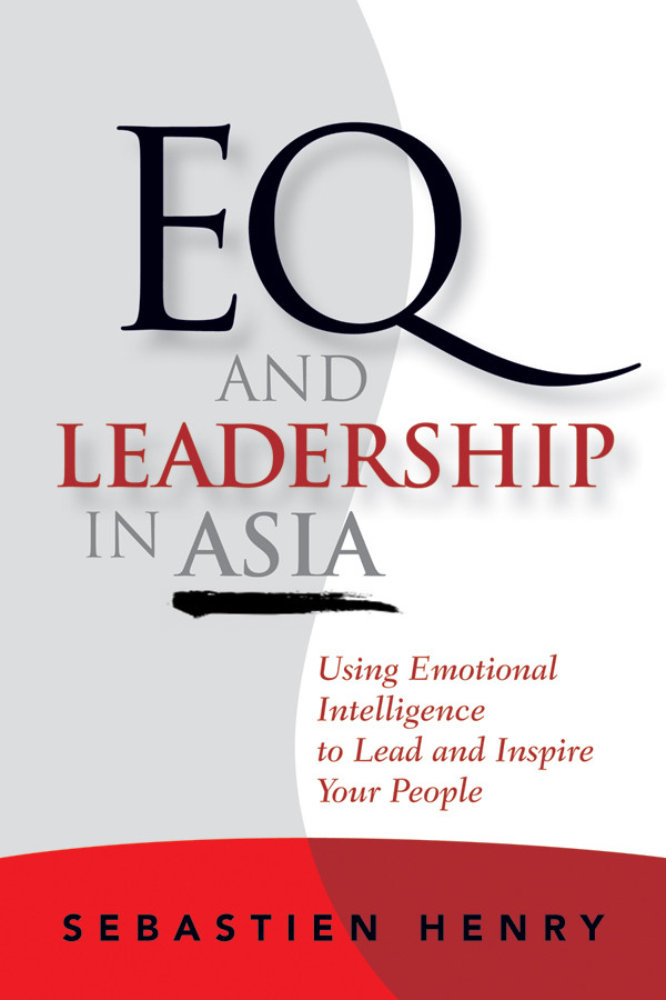 EQ and Leadership In Asia: Using Emotional Intelligence To Lead And Inspire Your People book cover by Sebastien Henry