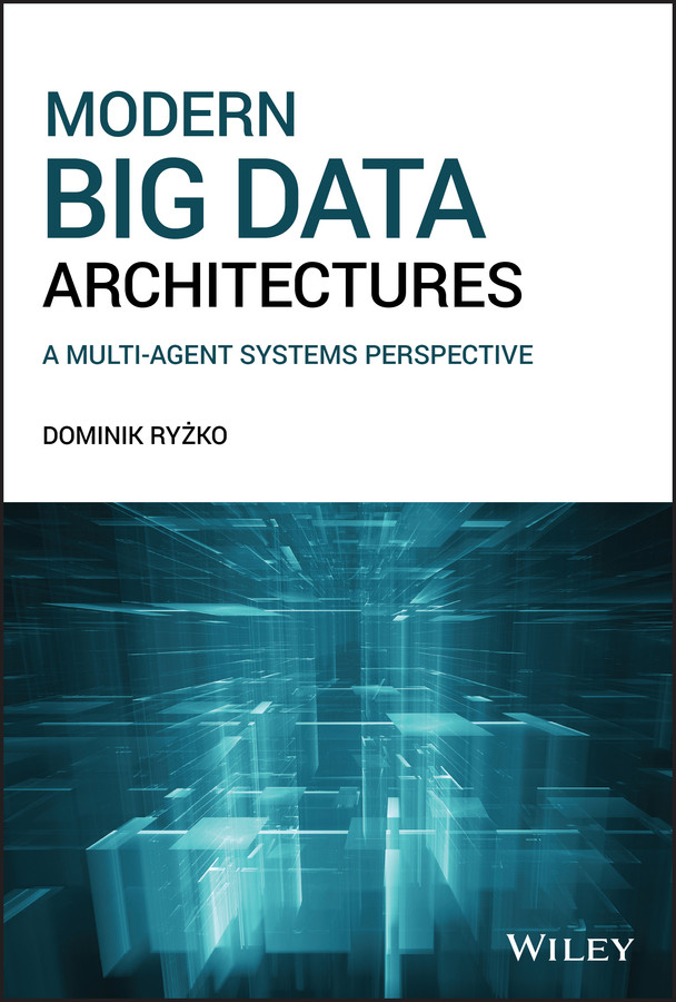 Modern Big Data Architectures: A Multi-Agent Systems Perspective book cover by Dominik Ryzko