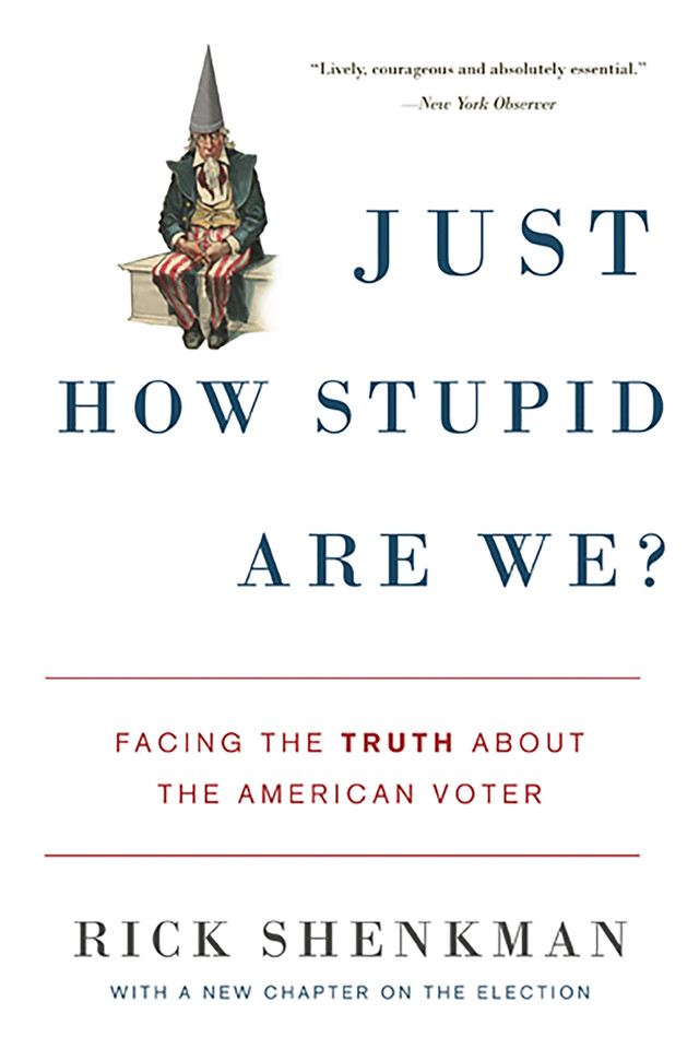 Just How Stupid Are We?: Facing the Truth About the American Voter book cover by Rick Shenkman