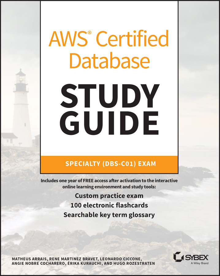 AWS Certified Database Study Guide: Specialty (DBS-C01) Exam book cover by Matheus Arrais, Rene Martinez Bravet, Leonardo Ciccone, Angie Nobre Cocharero, Erika Kurauchi, Hugo Rozestraten