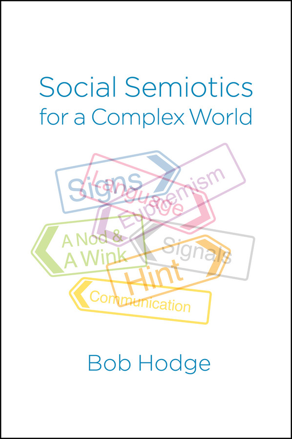 Social Semiotics for a Complex World: Analysing Language and Social Meaning book cover by Bob Hodge