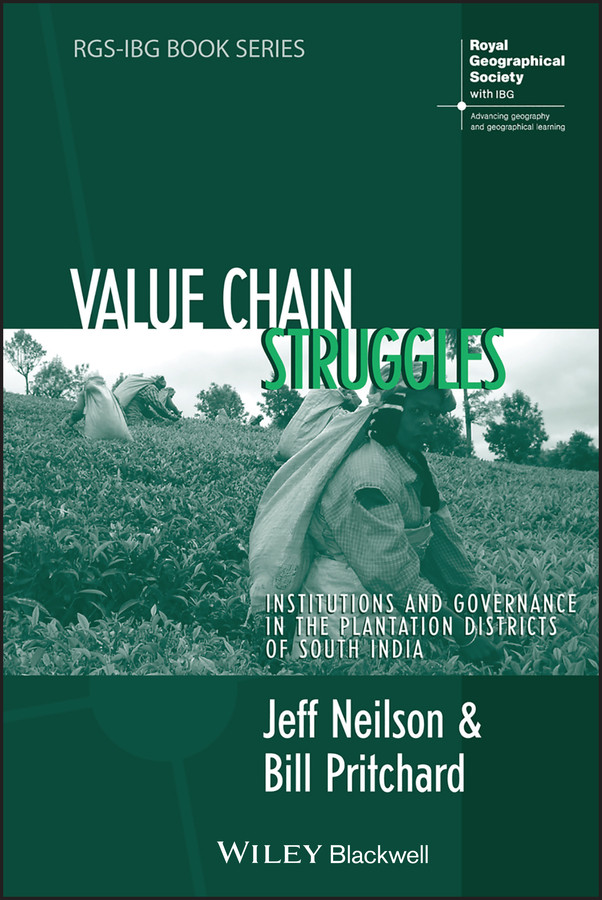 Value Chain Struggles: Institutions and Governance in the Plantation Districts of South India (RGS-IBG Book Series) book cover by Jeff Neilson, Bill Pritchard