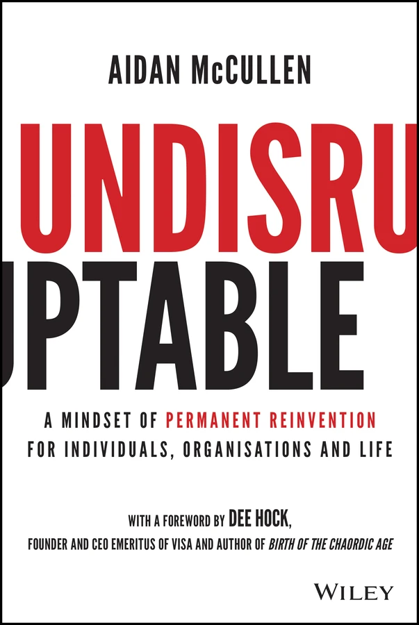 Undisruptable: A Mindset of Permanent Reinvention for Individuals, Organisations and Life book cover by Aidan McCullen