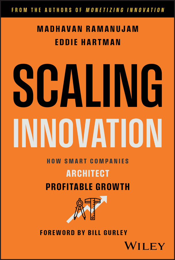 Scaling Innovation: How Smart Companies Architect Profitable Growth book cover by Madhavan Ramanujam, Eddie Hartman