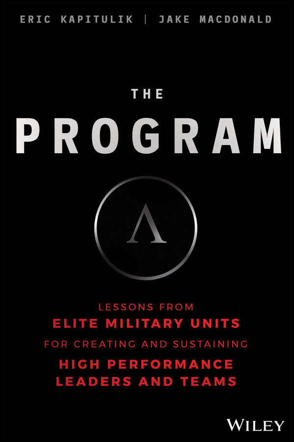 The Program: Lessons From Elite Military Units for Creating and Sustaining High Performance Leaders and Teams book cover by Eric Kapitulik, Jake Macdonald