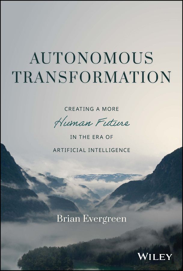 Autonomous Transformation: Creating a More Human Future in the Era of Artificial Intelligence book cover by Brian Evergreen