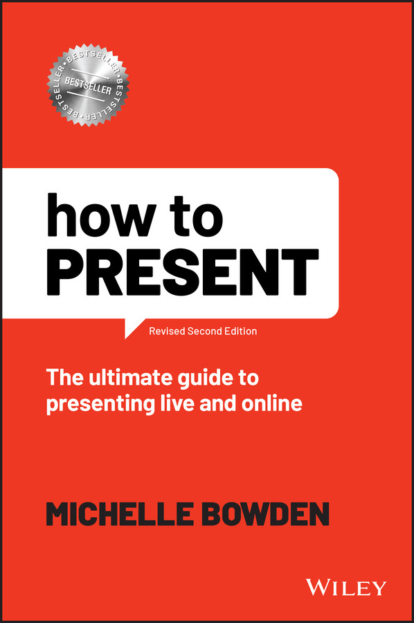How to Present: The Ultimate Guide to Presenting Live and Online book cover by Michelle Bowden