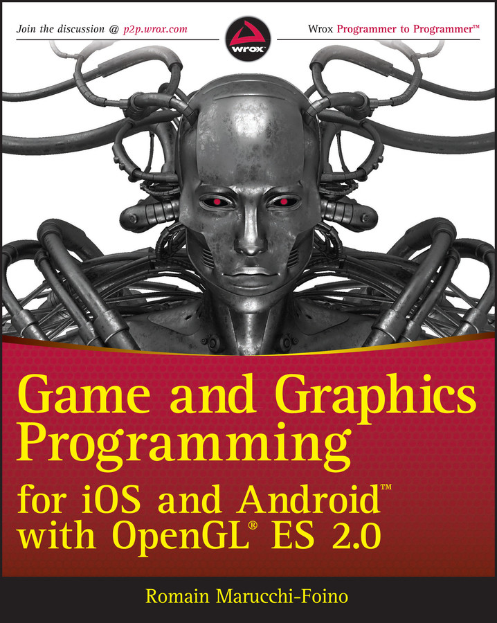 Game and Graphics Programming for iOS and Android with OpenGL ES 2.0 book cover by Romain Marucchi-Foino
