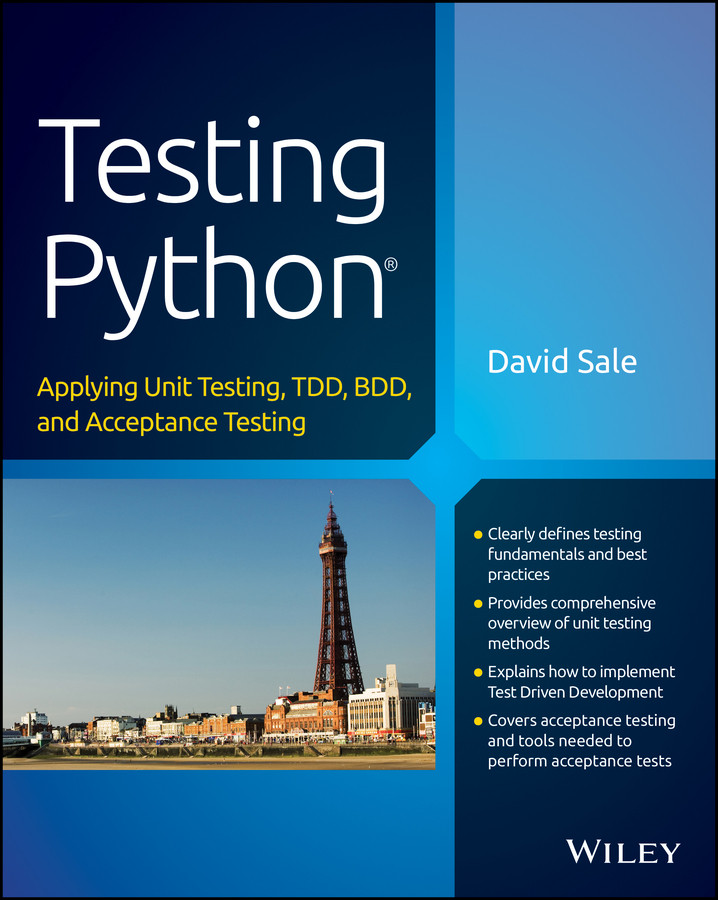 Testing Python: Applying Unit Testing, TDD, BDD and Acceptance Testing book cover by David Sale