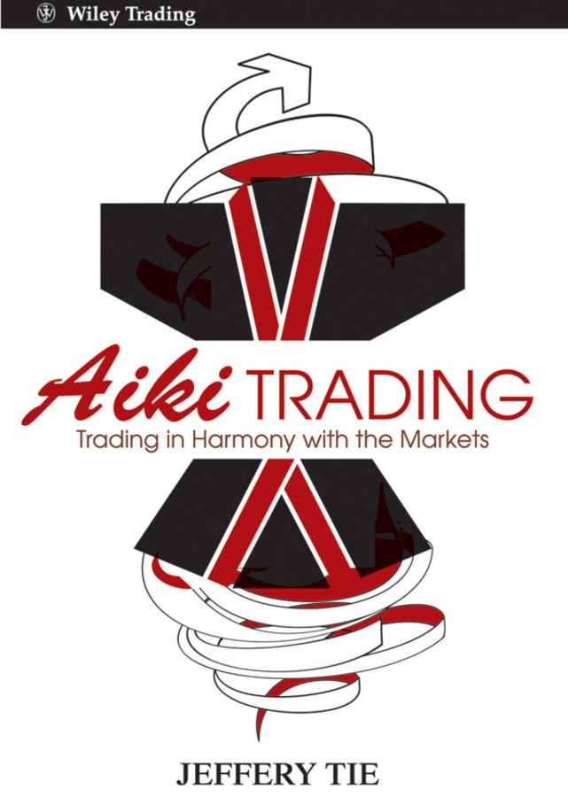 Aiki Trading: The Art of Trading in Harmony with the Markets (Wiley Trading) book cover by Jeffery Tie