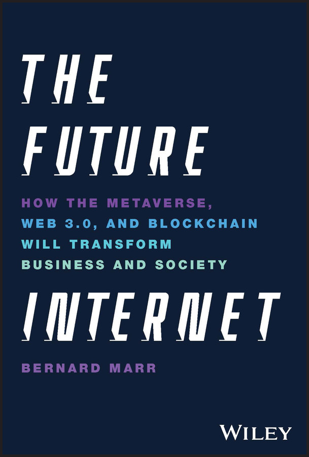 The Future Internet: How the Metaverse, Web 3.0, and Blockchain Will Transform Business and Society book cover by Bernard Marr