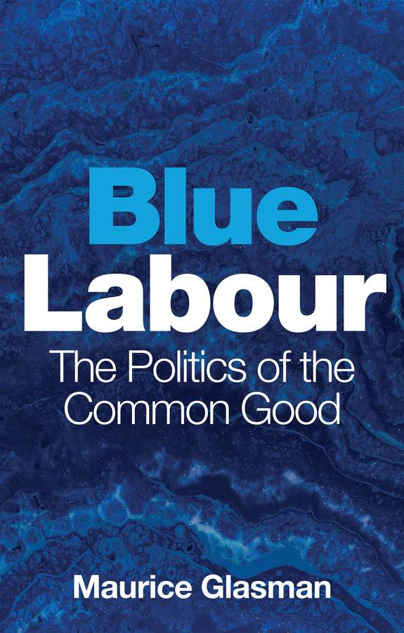 Blue Labour: The Politics of the Common Good book cover by Maurice Glasman