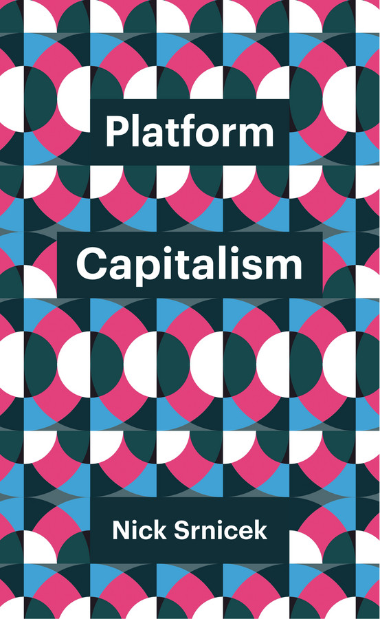 Platform Capitalism (Theory Redux) book cover by Nick Srnicek
