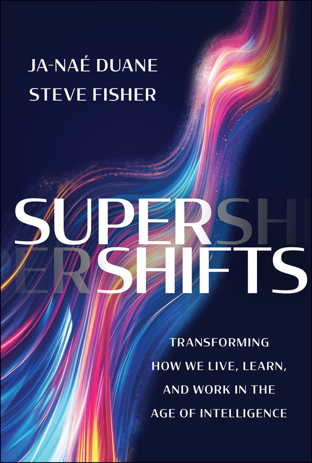 SuperShifts: Transforming How We Live, Learn, and Work in the Age of Intelligence book cover by Ja-Nae Duane, Steve Fisher