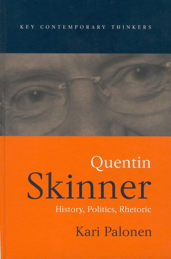 Quentin Skinner: History, Politics, Rhetoric (Key Contemporary Thinkers) book cover by Kari Palonen