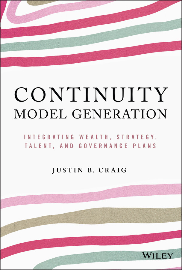 Continuity Model Generation: Integrating Wealth, Strategy, Talent, and Governance Plans book cover by Justin B. Craig