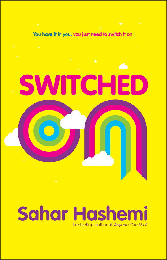 Switched On: You have it in you, you just need to switch it on book cover by Sahar Hashemi
