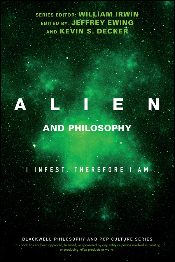 Alien and Philosophy: I Infest, Therefore I Am (The Blackwell Philosophy and Pop Culture Series) book cover by 