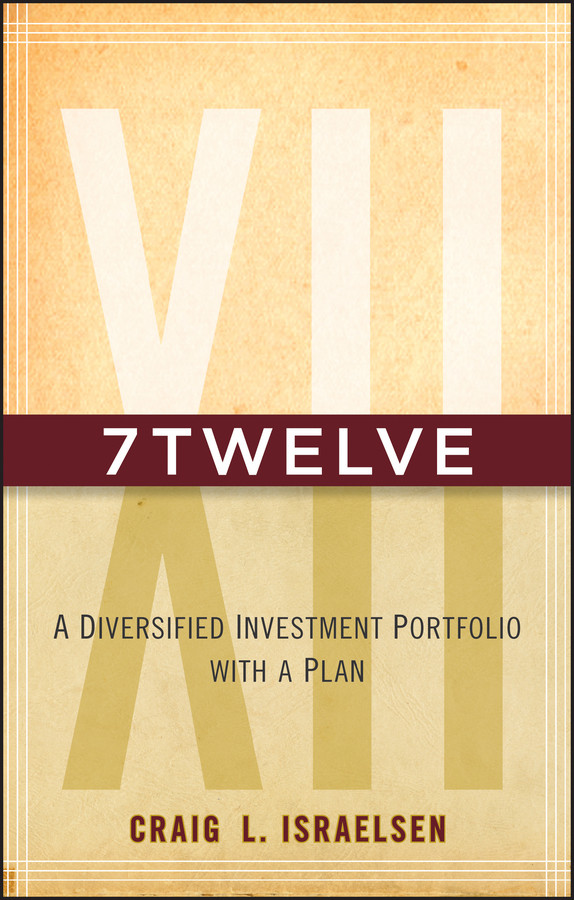 7Twelve: A Diversified Investment Portfolio with a Plan book cover by Craig L. Israelsen