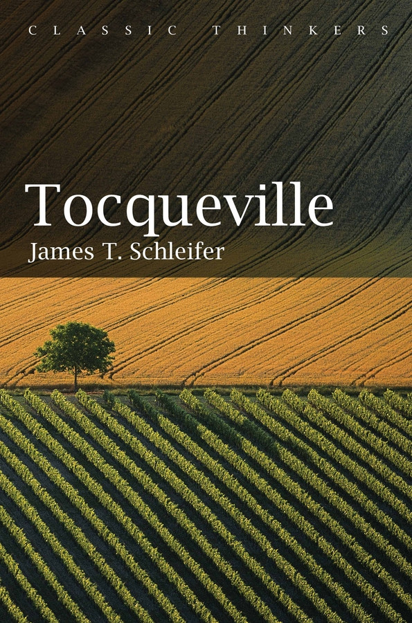 Tocqueville (Classic Thinkers) book cover by James T. Schleifer