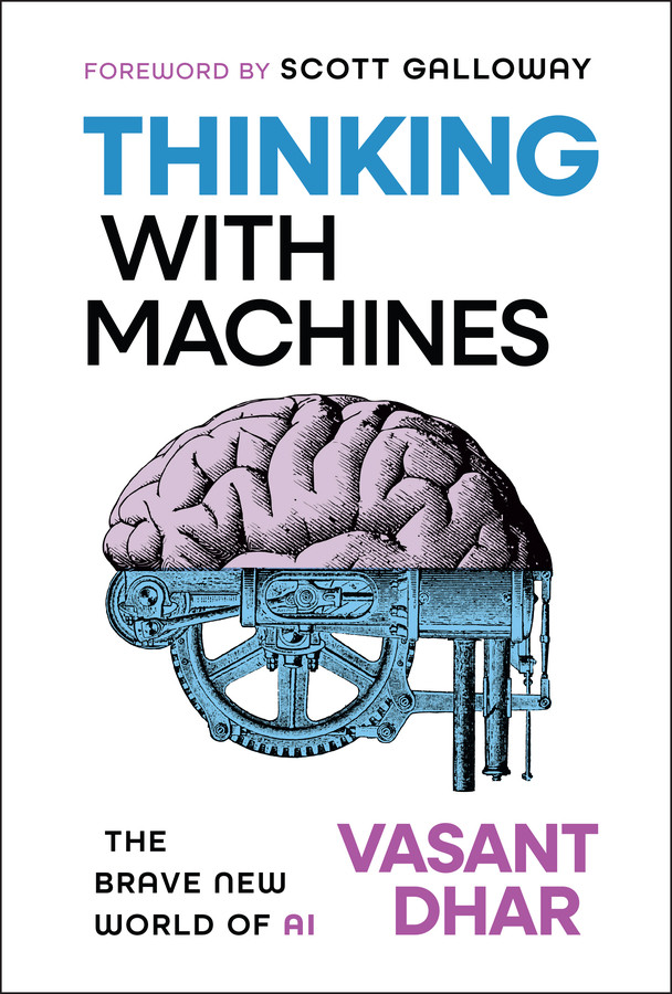 Thinking With Machines: The Brave New World of AI book cover by Vasant Dhar