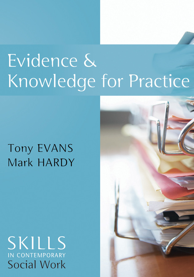 Evidence and Knowledge for Practice (Skills for Contemporary Social Work) book cover by Tony Evans, Mark Hardy